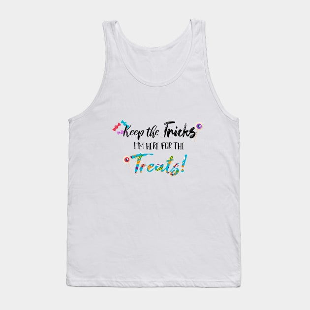 Keep The Tricks I'm Here For The Treats Halloween gift Tank Top by SAM DLS